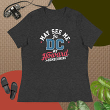 Load image into Gallery viewer, May See Me in DC at Howard Homecoming Women's Relaxed T-Shirt (2025) - PMV763 LLC
